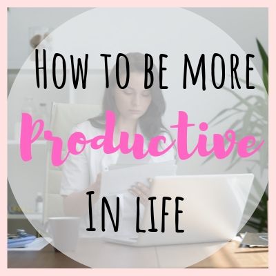 how-to-be-more-productive-in-life-productivity-hacks