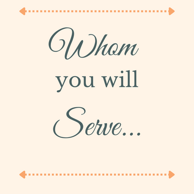 whom-you-will-serve
