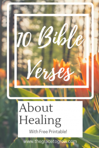 10 Bible Verses About Healing the Body - The Grace to Grow