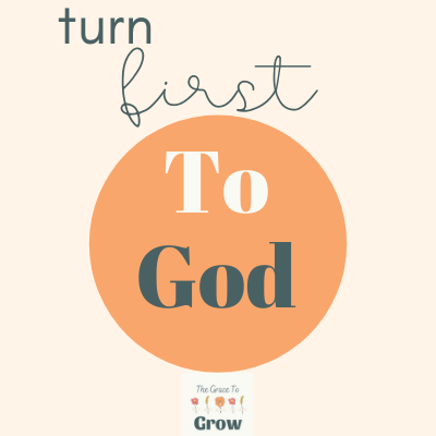 when-life-is-tough-turn-first-to-god