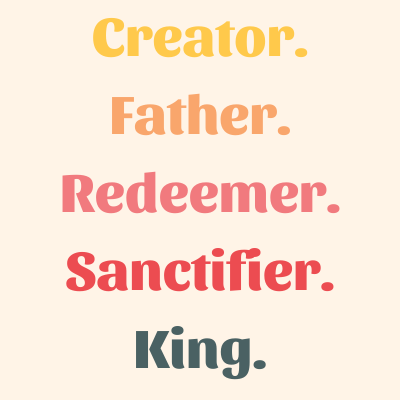 understanding-who-god-is-creator-father-redeemer-sanctifier-king